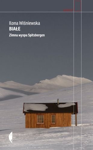 Białe Zimna. Wyspa Spitsbergen, Ilona Wiśniewska