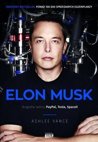 Elon Musk. Biografia twórcy PayPal, Tesla, SpaceX, Ashlee Vance
