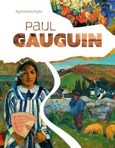 Paul Gauguin. Wielcy malarze, Agnieszka Kijas