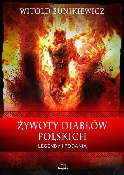 Żywoty diabłów polskich. Legendy i podania, Witold Bunikiewicz