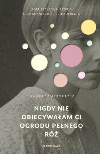 Nigdy nie obiecywałam Ci ogrodu pełnego róż, Joanne Greenberg