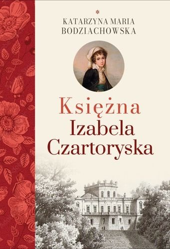 Księżna Izabela Czartoryska, tom 1, Katarzyna Maria Bodziachowska
