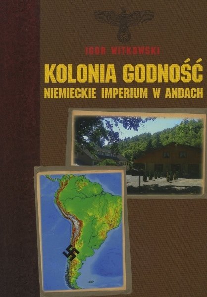 Kolonia Godność. Niemieckie Imperium w Andach, Igor Witkowski