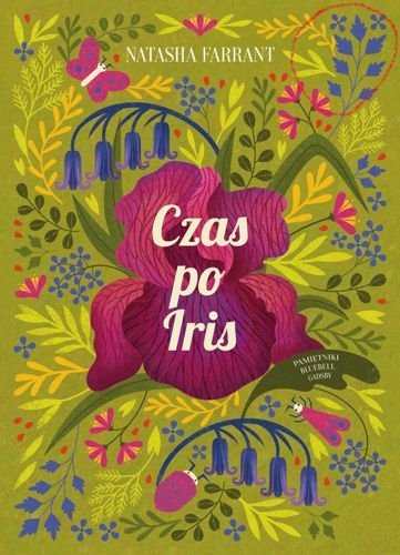Czas po Iris. Pamiętniki Bluebell Gadsby, tom 1, Natasha Farrant