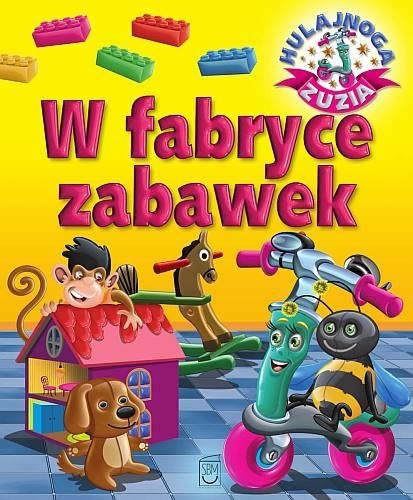 Hulajnoga Zuzia. W fabryce zabawek, Karolina Górska