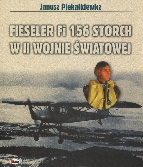Fieseler Fi 156 Storch w II Wojnie Światowej, Janusz Piekałkiewicz