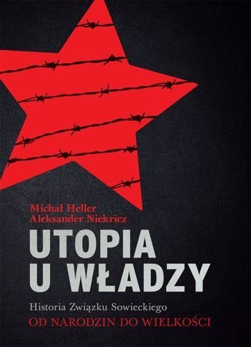 Utopia u władzy. Historia Związku Sowieckiego Tom 1 Od narodzin do wielkości (1914-1939), Michał Heller, Aleksander Niekricz