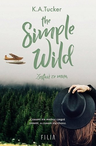 The Simple Wild. Zostań ze mną. Wild. Tom 1, K.A. Tucker