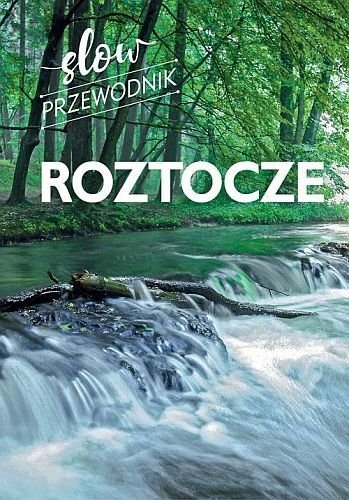 Roztocze. Slow przewodnik, Beata Pomykalska
