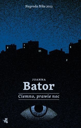 Ciemno, prawie noc, Joanna Bator