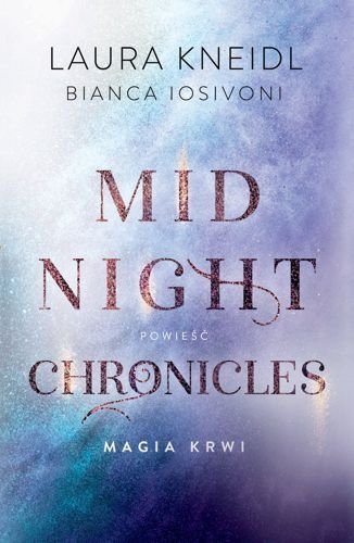 Midnight Chronicles. Magia krwi, tom 2, Bianca Iosivoni, Laura Kneidl