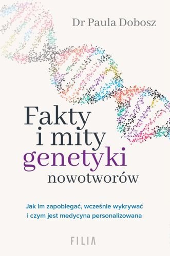 Fakty i mity genetyki nowotworów, Paula Dobosz