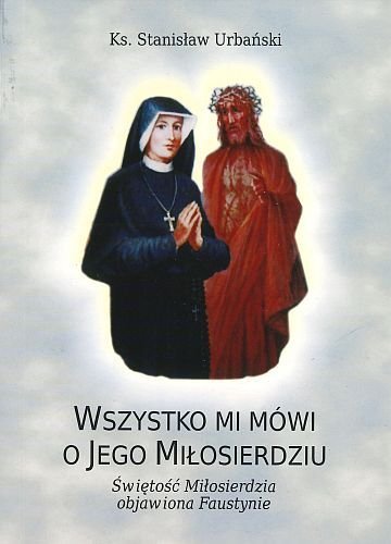 Wszystko mi mówi o Jego miłosierdziu, Stanisław Urbański
