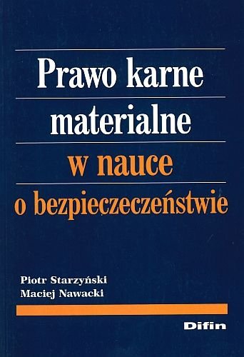 Prawo karne materialne w nauce o bezpieczeństwie, Piotr Starzyński, Maciej Nawacki