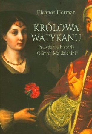 Królowa Watykanu. Prawdziwa historia Olimpii Maidalchini