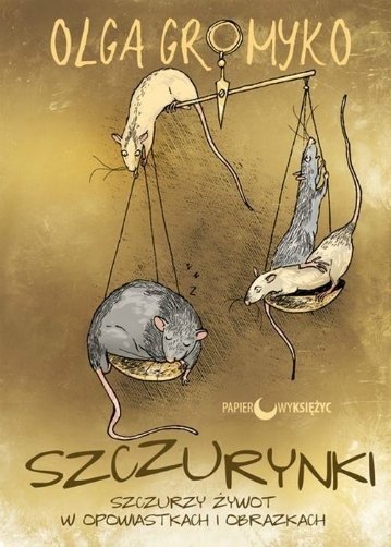 Szczurynki. Szczurzy żywot w opowiastkach i obrazkach, Olga Gromyko