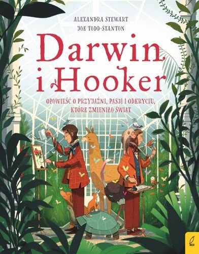 Darwin i Hooker. Opowieść o przyjaźni, pasji i odkryciu, które zmieniło świat, Alexandra Stewart