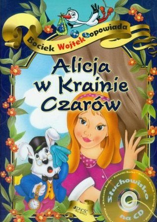 Alicja w Krainie Czarów. Bociek Wojtek opowiada, Dorota Skwark