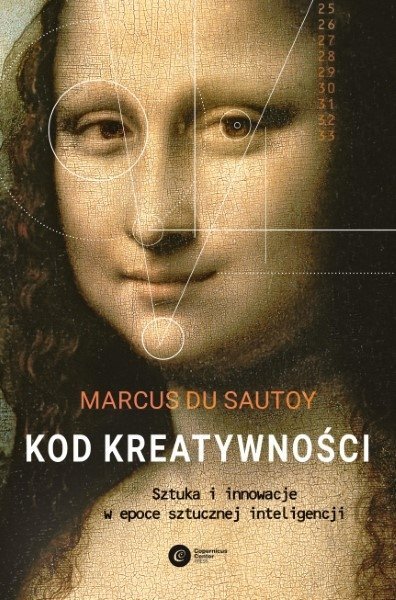 Kod kreatywności. Sztuka i innowacja w epoce sztucznej inteligencji, Marcus du Sautoy, Copernicus Center Press