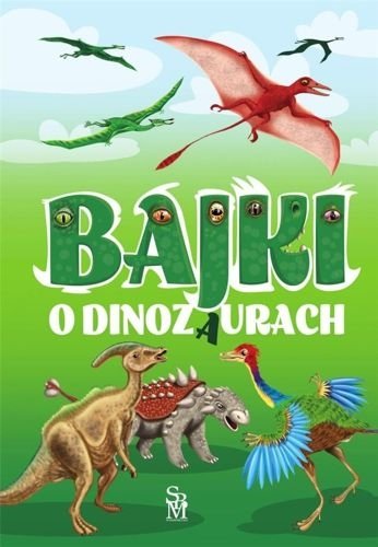 Bajki o dinozaurach. Oprawa twarda, Elżbieta Safarzyńska