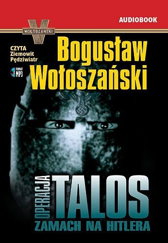 Operacja Talos Zamach na Hitlera. Audiobook, Bogusław Wołoszański