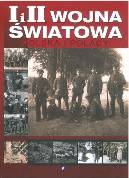 I i II Wojna światowa Polska i Polacy