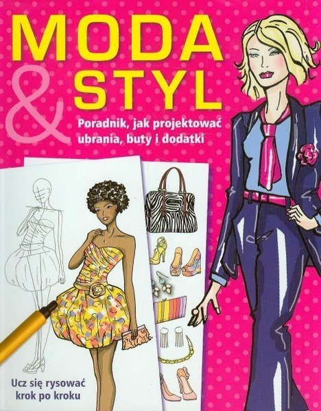 Moda i styl - poradnik jak projektować ubrania, buty i dodatki, Hilary Lovell