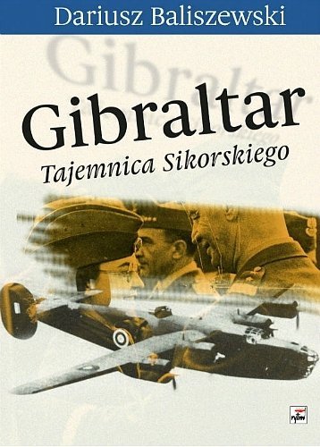 Gibraltar. Tajemnica Sikorskiego, Dariusz Baliszewski