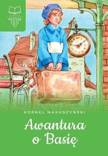 Awantura o Basię. Oprawa twarda bez opracowania, Kornel Makuszyński
