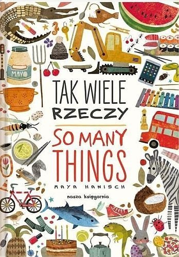 Tak wiele rzeczy. So Many Things, Maya Hanisch