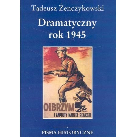 Dramatyczny rok 1945, Tadeusz Żenczykowski