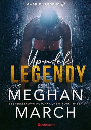 Upadek legendy. Gabriel Legend #1, Meghan March