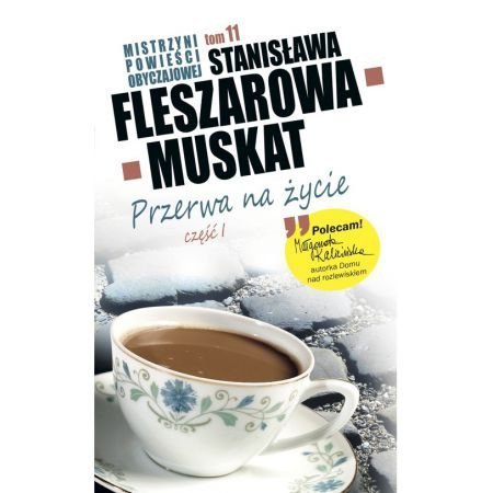 Przerwa na życie, część 1. Mistrzyni powieści obyczajowej, tom 11, Stanisława Fleszarowa-Muskat, Edipresse