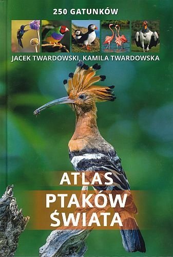 Atlas ptaków świata, Jacek Twardowski, Kamila Twardowska