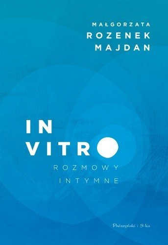 In vitro. Rozmowy intymne, Małgorzata Rozenek-Majdan