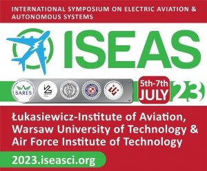UDZIAŁ STACJONARNY International Symposium on Electric Aircraft and Autonomous Systems (ISEAS-23) 5-7 lipca 2023 roku Warszawa 