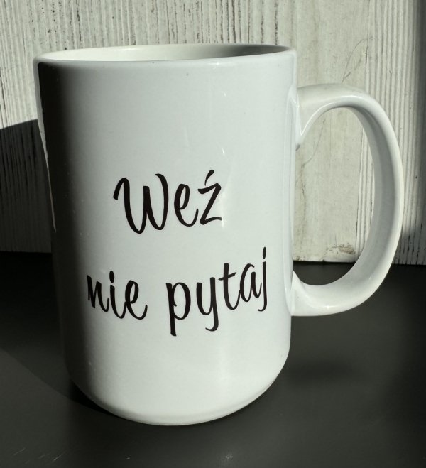 Kubek &quot;Wez Nie Pytaj&quot;