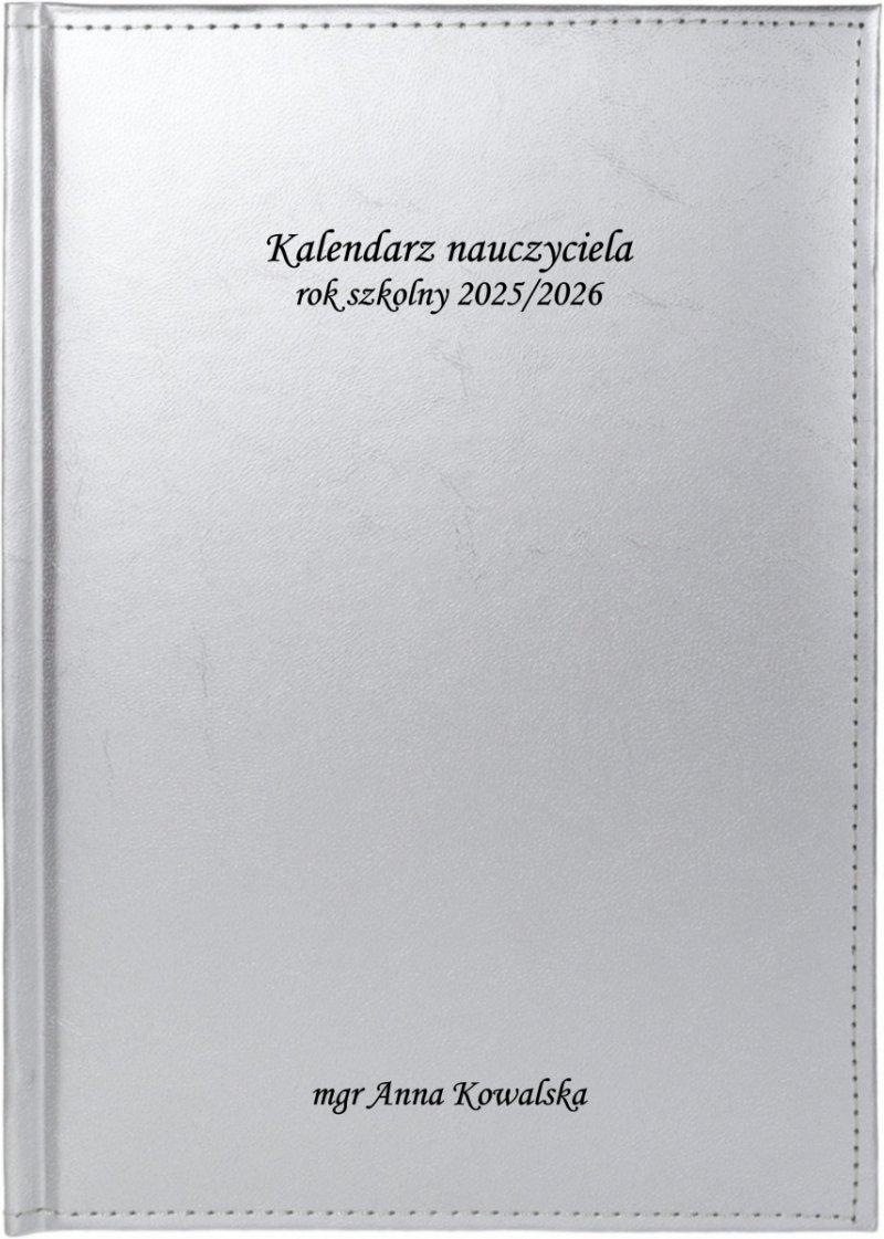 kalendarz dla nauczyciela na rok szkolny 2025/2026 z personalizacją na okładce