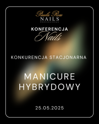 Mistrzostwa Konkurencja Stacjonarna - Manicure Hybrydowy