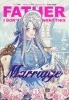 FATHER I DONT WANT THIS MARRIAGE VOL 01 GN [9780593872161] **promocja TOMY**