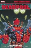 DEADPOOL EPIC COLLECTION DROWNING MAN SC [9781302953324]