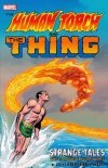 HUMAN TORCH AND THE THING STRANGE TALES THE COMPLETE COLLECTION SC [9781302913342]