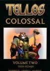 TELLOS COLOSSAL VOL 02 HC [9781582409924]
