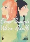 EVEN THOUGH WERE ADULTS VOL 06 SC [9781685796693]
