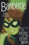BANDETTE VOL 03 THE HOUSE OF THE GREEN MASK SC [9781506719252]