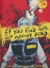 IF YOU FIND THIS IM ALREADY DEAD HC [9781506731513]