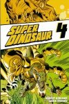 SUPER DINOSAUR VOL 04 TP [9781607068433]