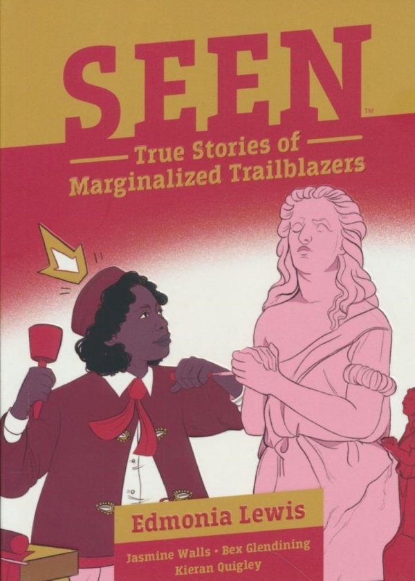 SEEN TRUE STORIES OF MARGINALIZED TRAILBLAZERS EDMONIA LEWIS TP [9781684156344]