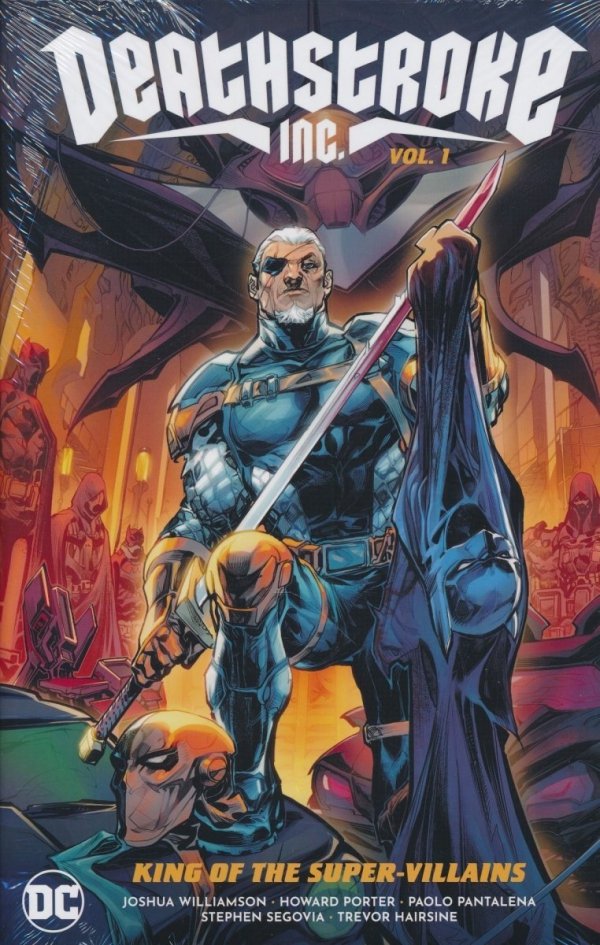 DEATHSTROKE INC VOL 01 KING OF THE SUPER-VILLAINS HC [9781779516572]