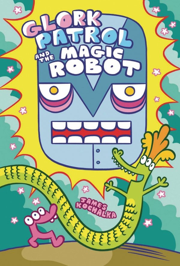 GLORK PATROL VOL 03 GLORK PATROL AND MAGIC ROBOT HC [9781603095211]